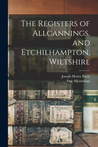 Registers of Allcannings, and Etchilhampton, Wiltshire