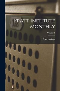 Pratt Institute Monthly; Volume 5