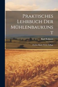 Praktisches Lehrbuch der Mühlenbaukunst