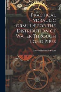 Practical Hydraulic Formulæ for the Distribution of Water Through Long Pipes