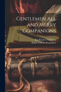 Gentlemen All and Merry Companions