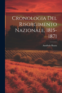 Cronologia Del Risorgimento Nazionale, 1815-1871