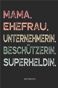 Mama. Ehefrau. Unternehmerin. Beschützerin. Superheldin. - Notizbuch