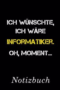 Ich Wünschte Ich Wäre Informatiker Oh Moment Notizbuch