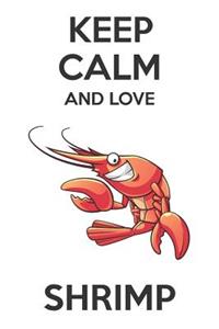 Keep Calm And Love Shrimps