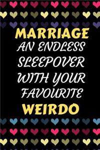 Marriage An Endless Sleepover With Your Favourite Weirdo: Funny Celebration For The Married Couple Better Than A Card