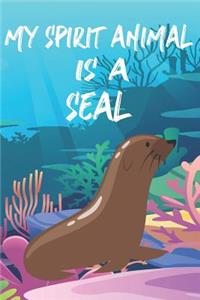 My Spirit Animal Is A Seal