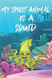 My Spirit Animal Is A Squid