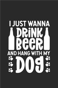 I Just Wanna Drink Beer And Hang With My Dog