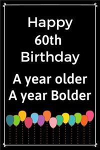 Happy 60th Birthday A Year Older A Year Bolder