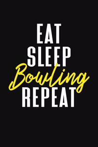 Eat Sleep Bowling Bowling Repeat