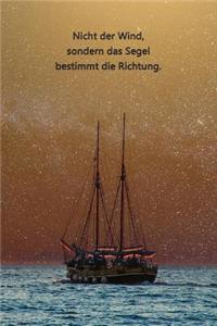 Nicht der Wind, sondern das Segel bestimmt die Richtung.