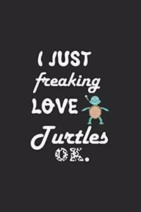 I Just Freaking Love Turtles Ok: Sea Life Notebook Under Water Journal for Sharks, Sea Turtles Narwhals, Whales, Dolphins and Fish, office colleagues, coworkers, your boss and stude