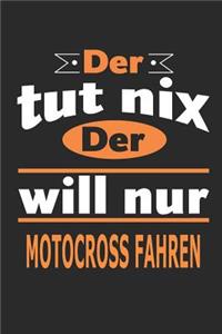 Der tut nix Der will nur Motocross fahren