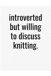 Introverted But Willing To Discuss Knitting