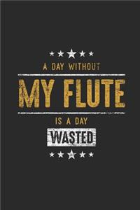 A Day Without My Flute Is A Day Wasted