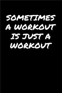 Sometimes A Workout Is Just A Workout�