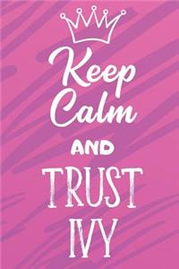 Keep Calm And Trust Ivy