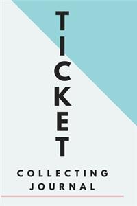 Ticket Collecting Journal: Ticket Collecting - Recreational Journals to Write In - Prompt Journals For Fun