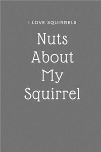 I Love Squirrels Notebook - Nuts About Squirrel