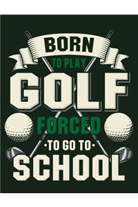 Born to Play Golf Forced to Go to School