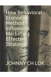 How Behavioral Economic Method Influences Marketing Effective Strategy