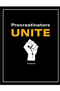 Procrastinators Unite ....Tomorrow