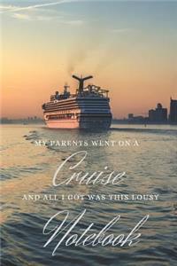 My Parents Went on a Cruise and All I Got Was This Lousy Notebook