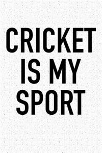 Cricket Is My Sport