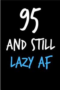 95 and Still Lazy AF
