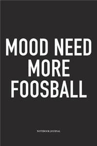 Mood Need More Foosball
