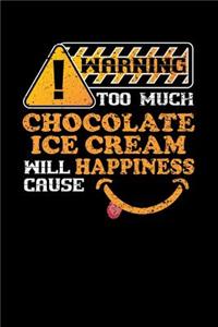 Warning Too Much Chocolate Ice Cream Will Cause Happiness