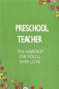Preschool Teacher The Hardest Job You'll Ever Love