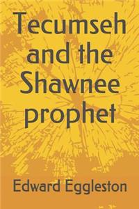Tecumseh and the Shawnee prophet