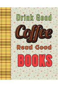 Drink Good Coffee Read Good Book