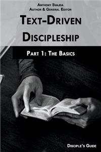 Text-Driven Discipleship, Part1: The Basics, Volume 1