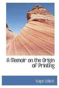 A Memoir on the Origin of Printing