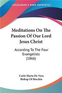 Meditations On The Passion Of Our Lord Jesus Christ