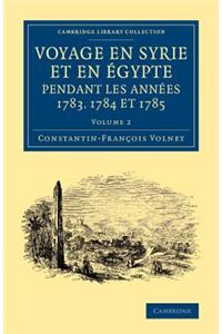 Voyage En Syrie Et En Égypte Pendant Les Années 1783, 1784 Et 1785
