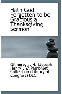 Hath God Forgotten to Be Gracious a Thanksgiving Sermon