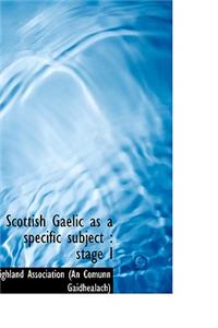 Scottish Gaelic as a Specific Subject: Stage I