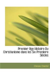 Premier Age Histoire Du Christianisme Dans Les Six Premiere Siecles