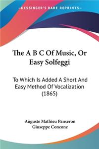 A B C Of Music, Or Easy Solfeggi