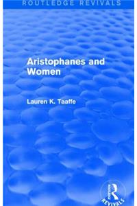 Aristophanes and Women (Routledge Revivals)