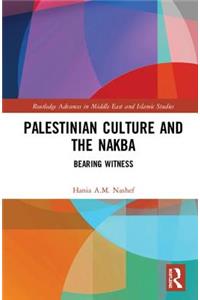 Palestinian Culture and the Nakba