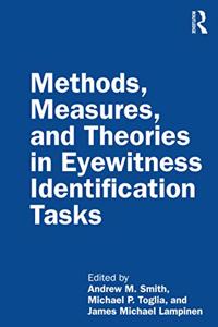 Methods, Measures, and Theories in Eyewitness Identification Tasks