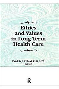 Ethics and Values in Long Term Health Care