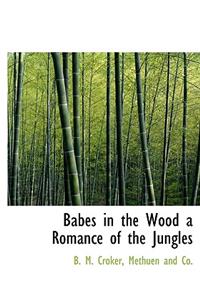 Babes in the Wood a Romance of the Jungles