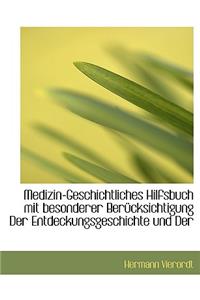 Medizin-Geschichtliches Hilfsbuch Mit Besonderer Berucksichtigung Der Entdeckungsgeschichte Und Der