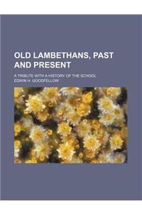 Old Lambethans, Past and Present; A Tribute with a History of the School